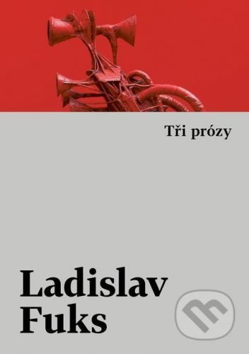 Tři prózy - Ladislav Fuks