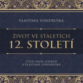 12. století ze série Život ve staletích - Vlastimil Vondruška - audiokniha