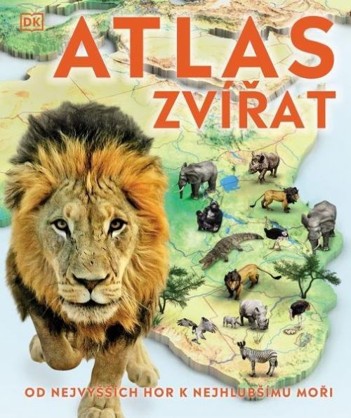 Atlas zvířat -  Od nejvyšších hor k nejhlubšímu moři