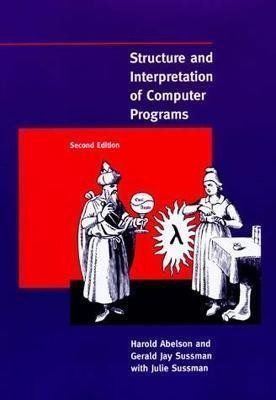 Structure and Interpretation of Computer Programs - Harold Abelson