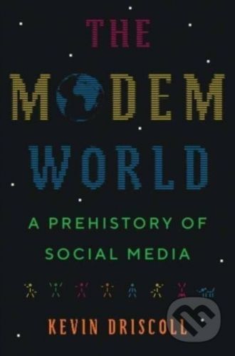 The Modem World - Kevin Driscoll