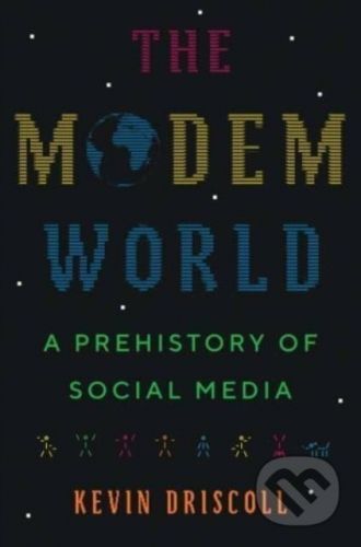 The Modem World - Kevin Driscoll