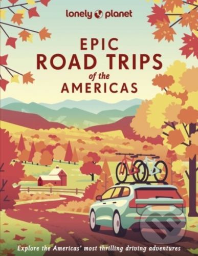 Epic Road Trips of the Americas - Lonely Planet