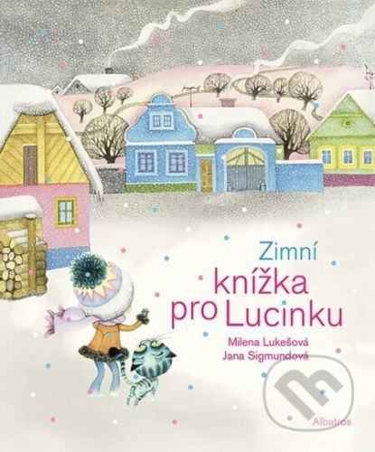 Zimní knížka pro Lucinku - Milena Lukešová, Jana Sigmundová (Ilustrátor)
