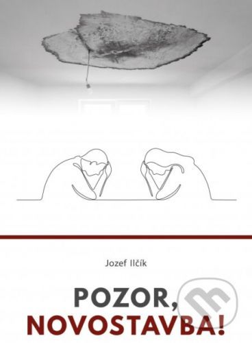 Pozor, novostavba! - Jozef Ilčík