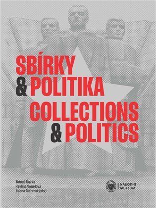 Sbírky a politika / Collections and Politics - Tomáš Kavka