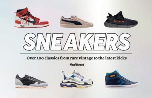 Sneakers: Over 300 classics from rare vintage to the latest kicks - Neal Heard