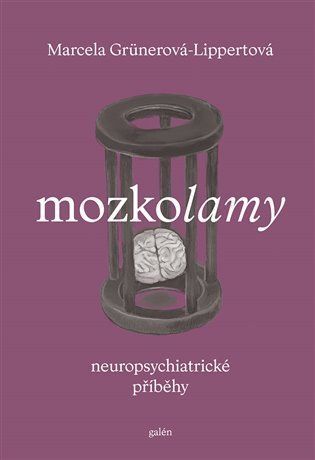 Mozkolamy. Neuropsychiatrické příběhy - Lippertová Marcela Grünerová