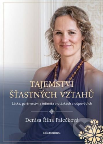Tajemství šťastných vztahů - Denisa Říha Palečková