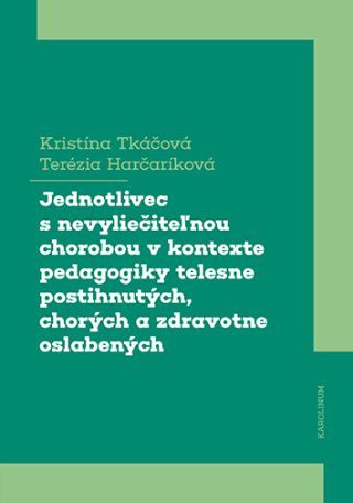 Jednotlivec s nevyliečiteľnou chorobou v kontexte pedagogiky telesne postihnutých, chorých a zdravotne oslabených - e-kniha