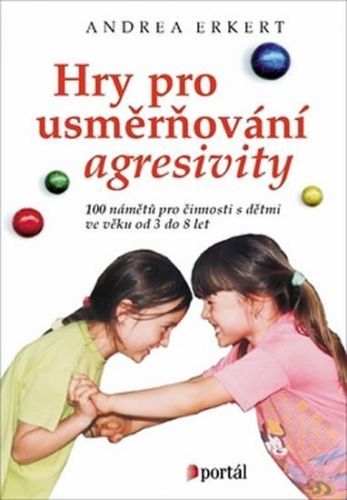 Hry pro usměrňování agresivity - Andrea Erkert