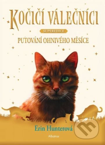 Kočičí válečníci - SUPEREDICE: Putování Ohnivého měsíce - Erin Hunter, Owen Richardson (ilustrátor)