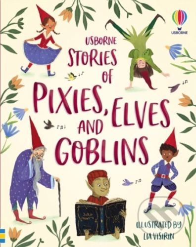Stories of Pixies, Elves and Goblins - Sam Baer, Sarah Hull, Fiona Patchett, Andy Prentice, Lisa Visirin (ilustrátor)