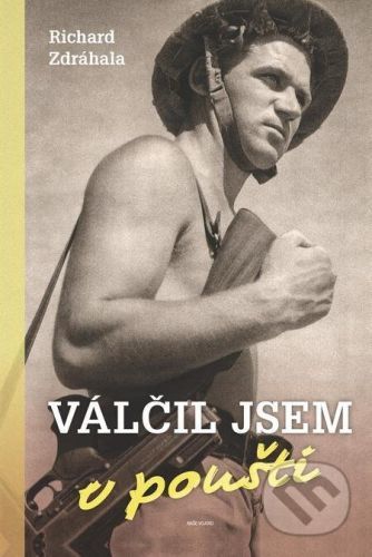 Válčil jsem v poušti - Richard Zdráhala