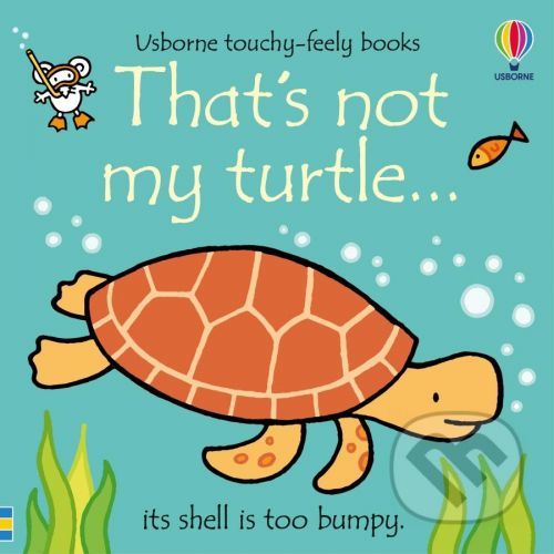 That's not my turtle... - Fiona Watt, Rachel Wells (ilustrátor)