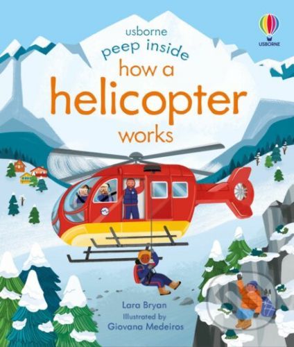 Peep Inside How a Helicopter Works - Lara Bryan, Giovana Medeiros (ilustrátor)