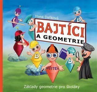 Bajtíci a geometrie - Základy geometrie pro školáky - Hana Daňková
