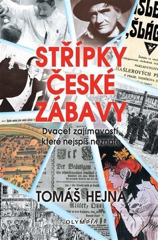 Střípky české zábavy - Dvacet zajímavostí, které nejspíš neznáte - Tomáš Hejna