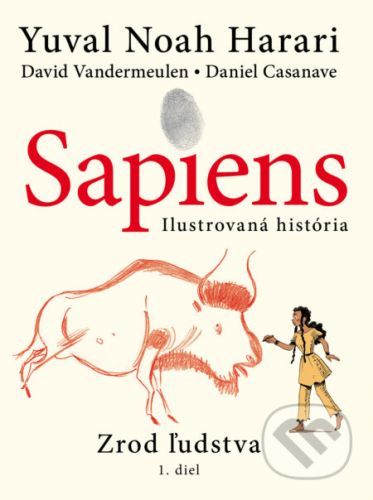 Sapiens: Zrod ľudstva - Yuval Noah Harari, Daniel Casanave (ilustrátor), David Vandermeulen (ilustrátor)