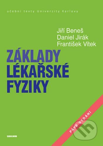 Základy lékařské fyziky - 5. vydání - Jiří Beneš, Daniel Jirák, František Vítek