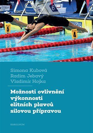 Možnosti ovlivnění výkonnosti elitních plavců silovou přípravou - Vladimír Hojka