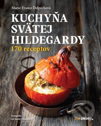 Kuchyňa svätej Hildegardy - Marie-France Delpech