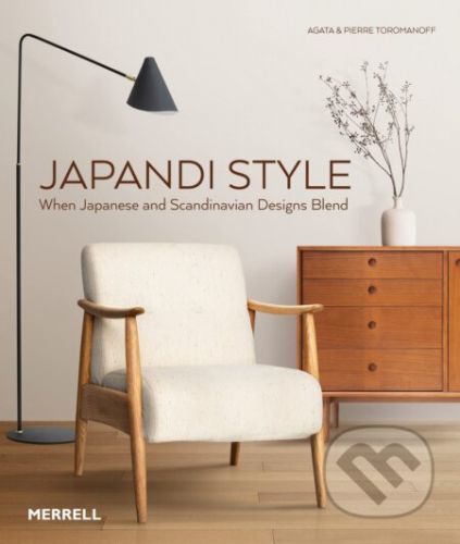 Japandi Style - Agata Toromanoff, Pierre Toromanoff