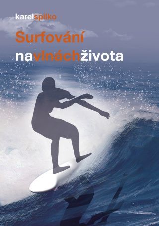 Surfování na vlnách života - Karel Spilko - e-kniha