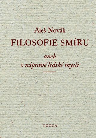 Filosofie smíru, aneb, O nápravě lidské mysli - Aleš Novák - e-kniha