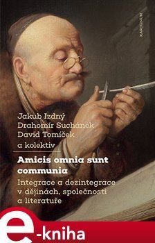 Amicis omnia sunt communia - Jakub Izdný, David Tomíček, kolektiv, Drahomír Suchánek