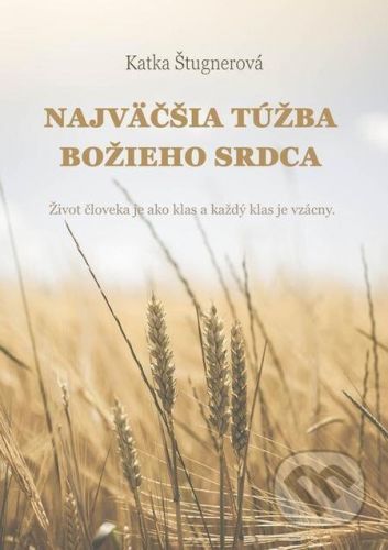 Najväčšia túžba Božieho srdca - Katka Štugnerová