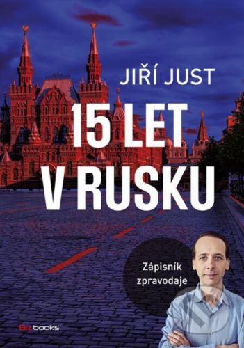 Jiří Just: 15 let v Rusku - Jiří Just