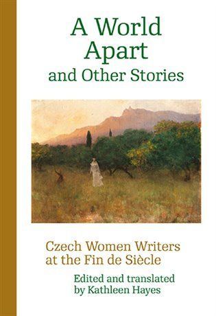 A World Apart and Other Stories - Czech Women Writers at the Fin de Siécle - Kathleen Hayes