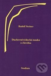 Duchovněvědecká nauka o člověku - Rudolf Steiner