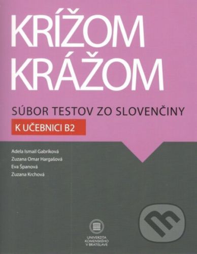 Krížom krážom Súbor testov zo slovenčiny k učebnici B2 - Adela Ismail Gabríková a kolektív
