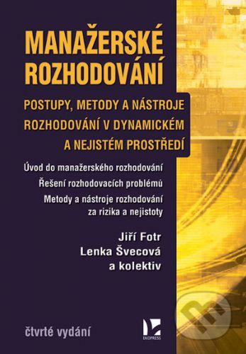 Manažerské rozhodování - 4. vydání - Jiří Fotr, Lenka Švecová