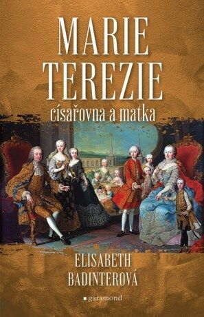 Marie Terezie: císařovna a matka - Elisabeth Badinterová - e-kniha