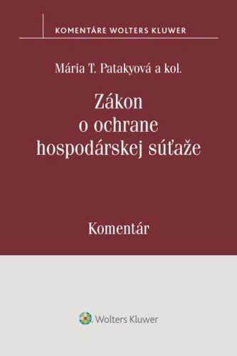 Zákon o ochrane hospodárskej súťaže - Mária T. Patakyová