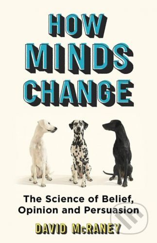 How Minds Change - David McRaney