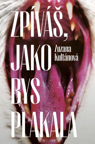 Zpíváš, jako bys plakala - Zuzana Kultánová - e-kniha