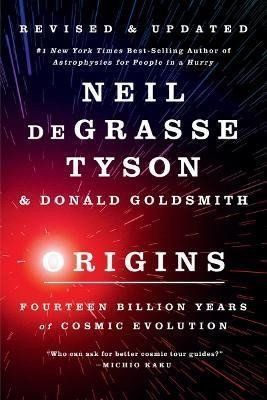 Origins : Fourteen Billion Years of Cosmic Evolution - Tyson Neil deGrasse