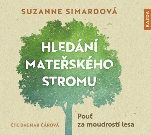 Hledání mateřského stromu - Pouť za moudrostí lesa - CDmp3 (Čte Dagmar Čárová) - Suzanne Simardová