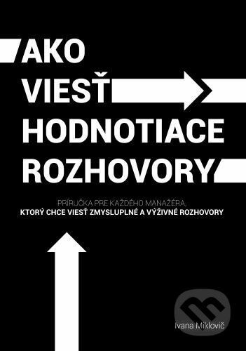 Ako viesť hodnotiace rozhovory - Ivana Miklovič