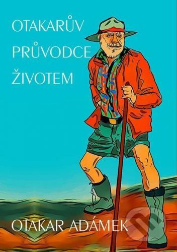 Otakarův průvodce životem - Otakar Adámek