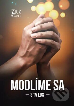Modlíme sa s TV LUX - Jozef Kováčik