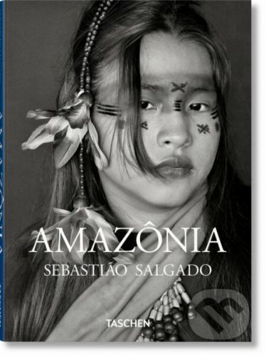 Sebastião Salgado. Amazônia - Taschen