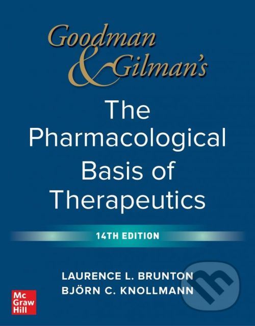 Goodman and Gilman's The Pharmacological Basis of Therapeutics - Laurence Brunton, Bjorn Knollmann