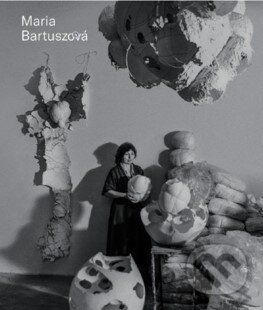 Maria Bartuszová - Catalogue Roisonné (GB) - Gabriela Garlatyová a kol.