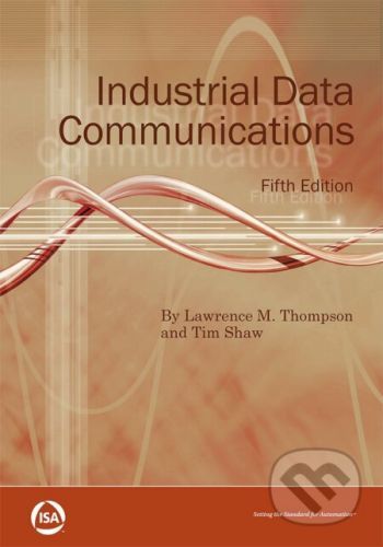 Industrial Data Communications - Lawrence M. Thompson, Tim Shaw
