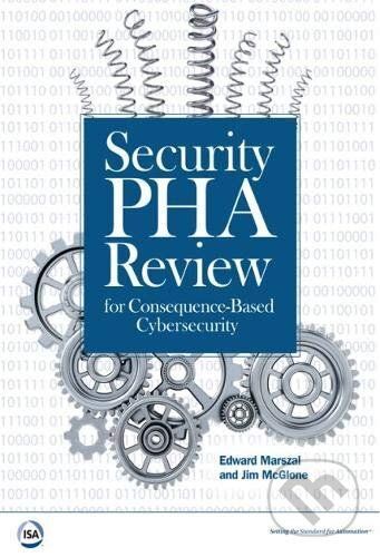 Security PHA Review for Consequence-Based Cybersecurity - Edward M. Marszal, Jim McGlone
